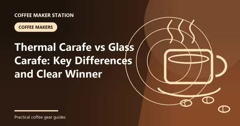 Thermal Carafe vs Glass Carafe: Key Differences and Clear Winner