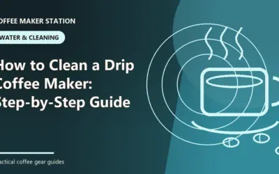 How to Clean a Drip Coffee Maker: Step-by-Step Guide