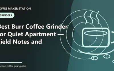 Best Burr Coffee Grinder for Quiet Apartment (2026): Buyer-Focused Picks
