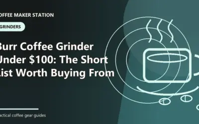 Best Burr Coffee Grinder Under 100 (2026): Best Value Options
