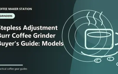 Best Stepless Adjustment Burr Coffee Grinder (2026): Best Options Compared