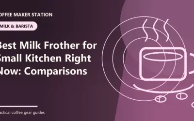 Best Milk Frother for Small Kitchen (2026): Buyer-Focused Picks