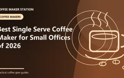 Recommended Single Serve Coffee Makers for Small Offices in 2026